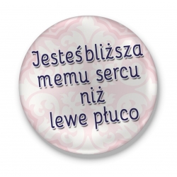 Otwieracz Jesteś bliższa memu sercu niż płuco